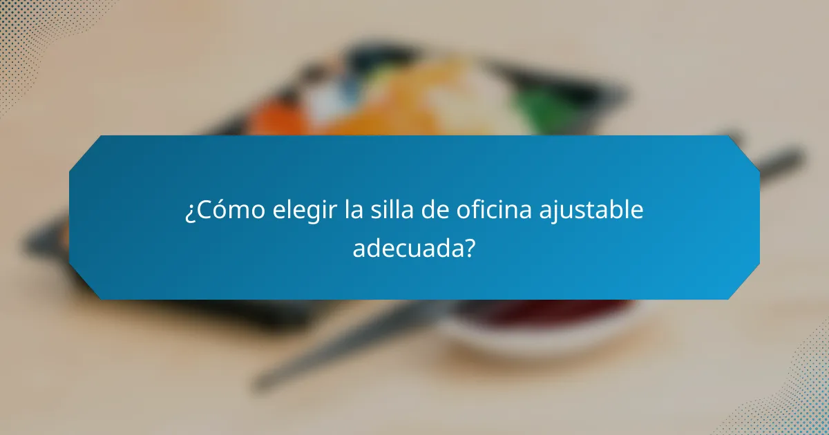 ¿Cómo elegir la silla de oficina ajustable adecuada?