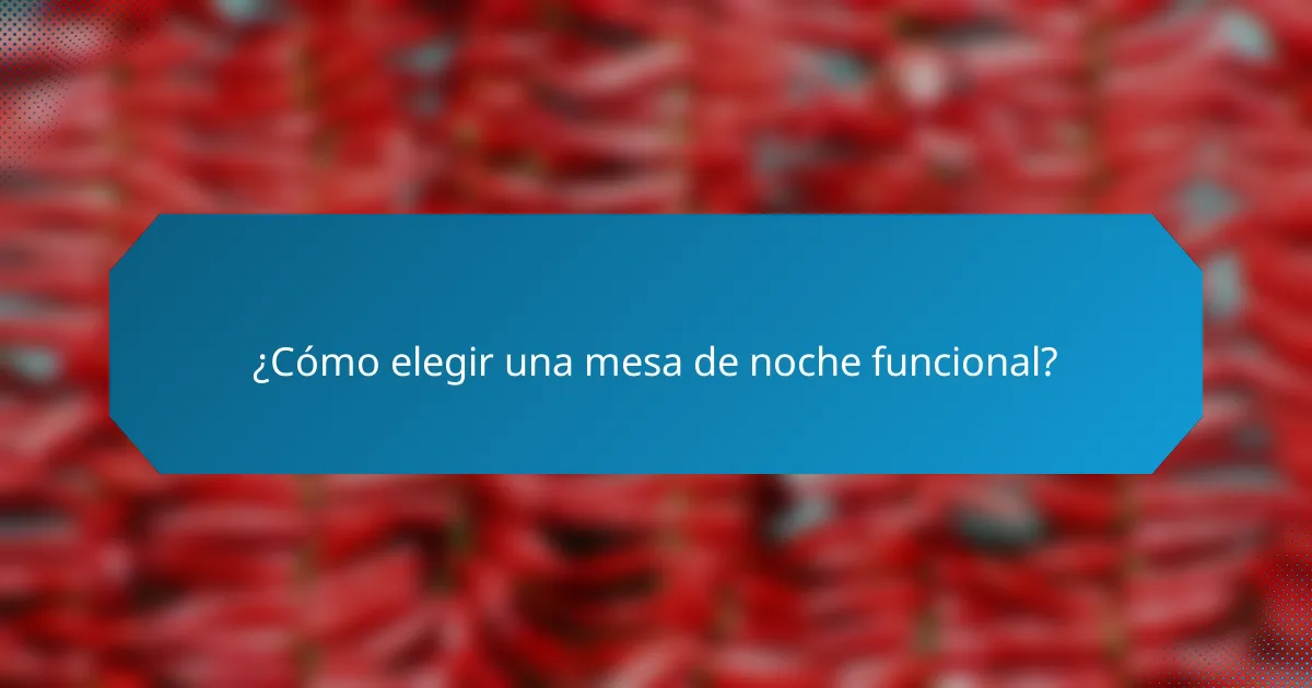 ¿Cómo elegir una mesa de noche funcional?