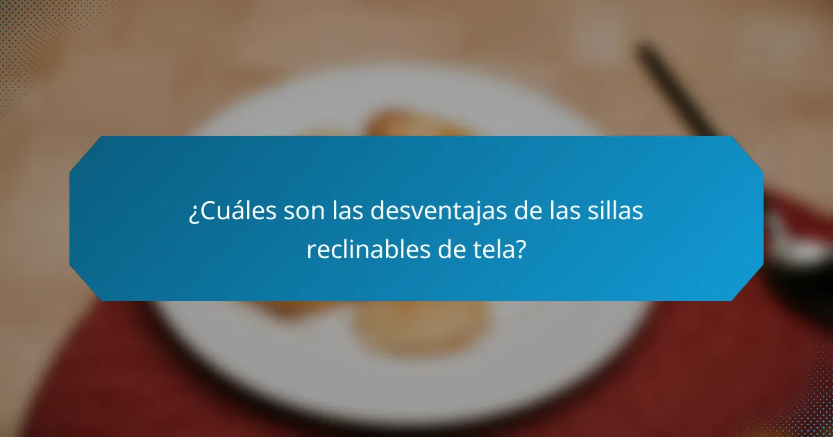 ¿Cuáles son las desventajas de las sillas reclinables de tela?
