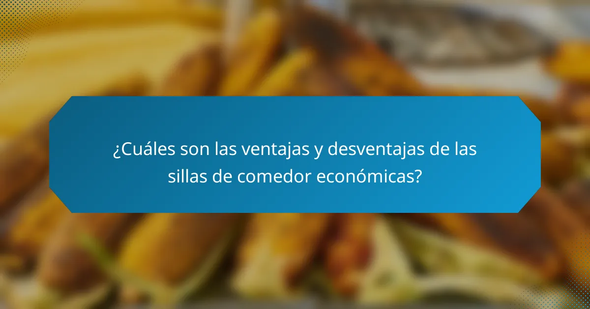 ¿Cuáles son las ventajas y desventajas de las sillas de comedor económicas?