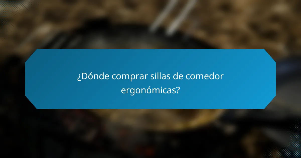 ¿Dónde comprar sillas de comedor ergonómicas?