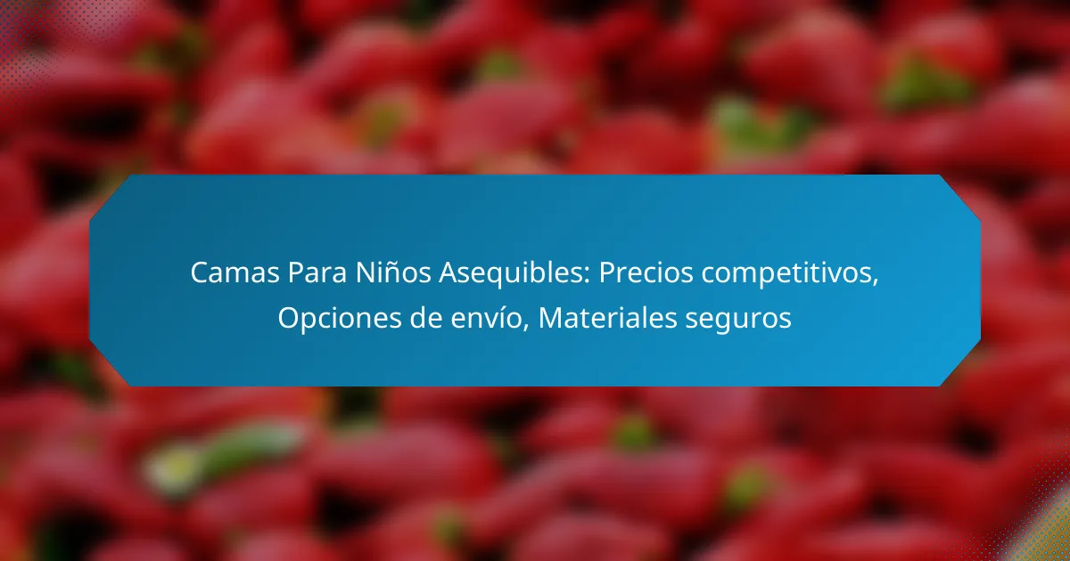 Camas Para Niños Asequibles: Precios competitivos, Opciones de envío, Materiales seguros