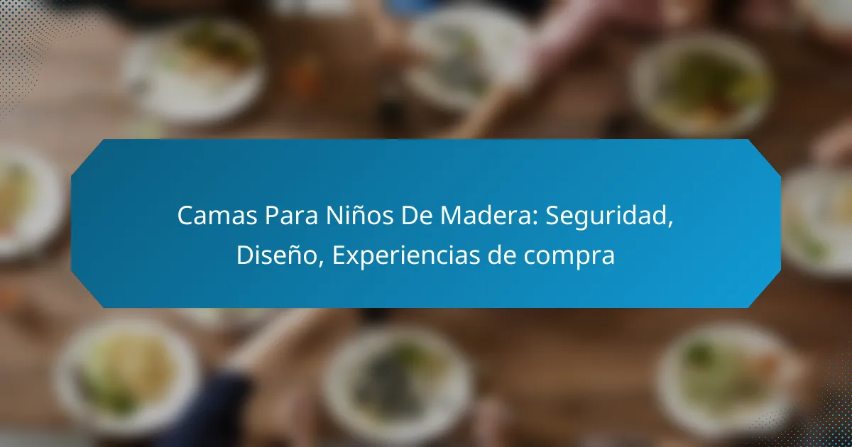 Camas Para Niños De Madera: Seguridad, Diseño, Experiencias de compra