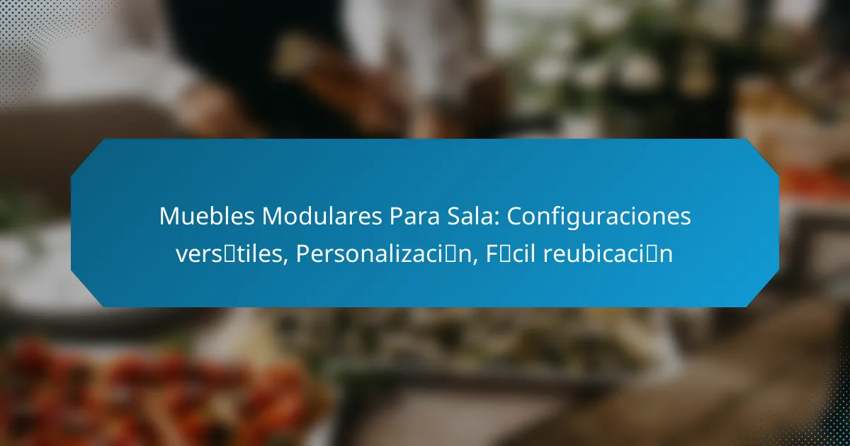 Muebles Modulares Para Sala: Configuraciones versátiles, Personalización, Fácil reubicación