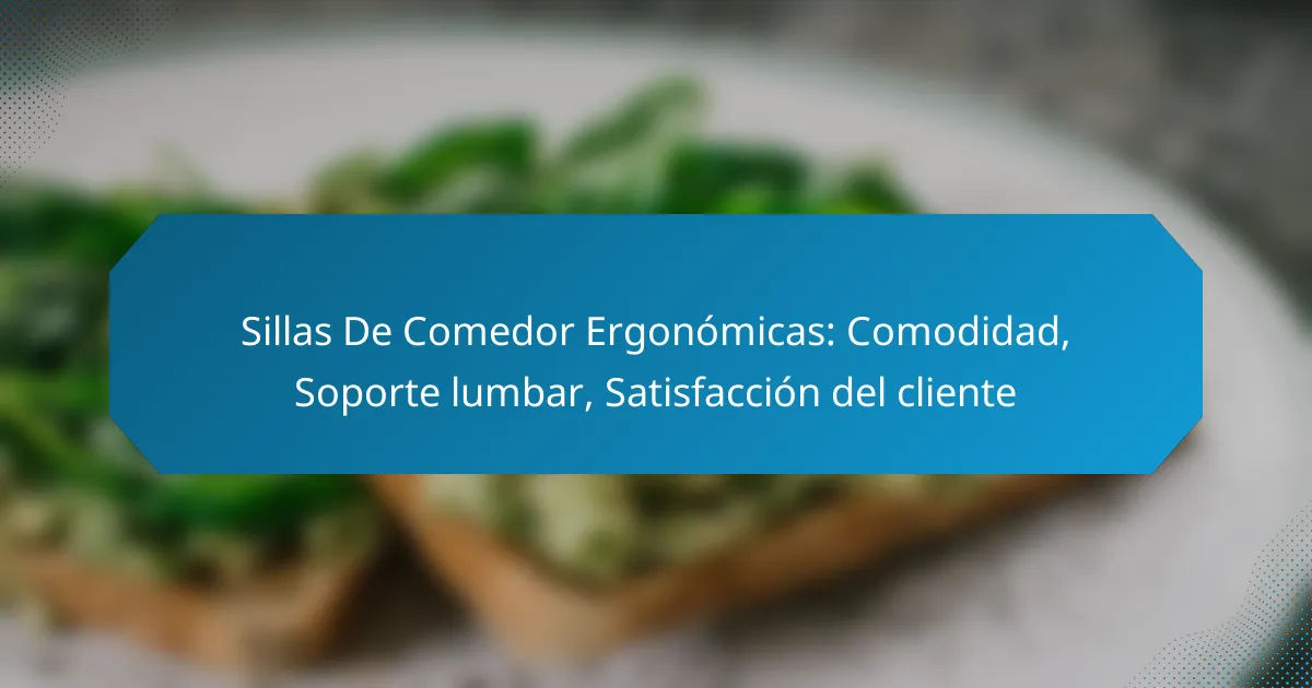 Sillas De Comedor Ergonómicas: Comodidad, Soporte lumbar, Satisfacción del cliente
