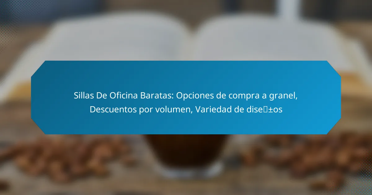 Sillas De Oficina Baratas: Opciones de compra a granel, Descuentos por volumen, Variedad de diseños