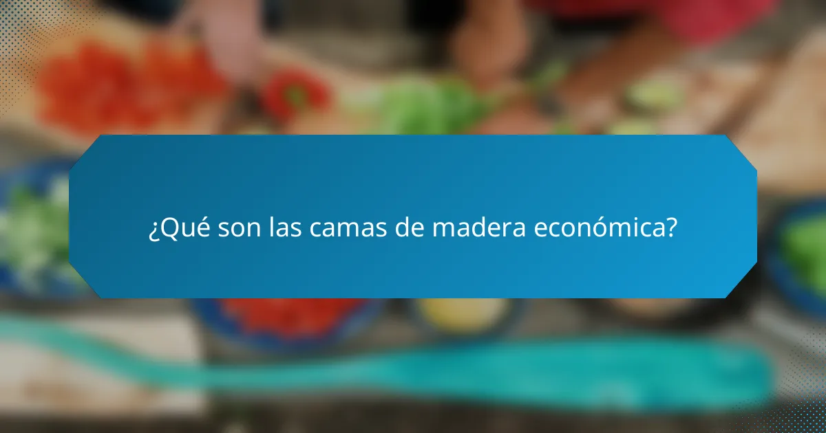 ¿Qué son las camas de madera económica?
