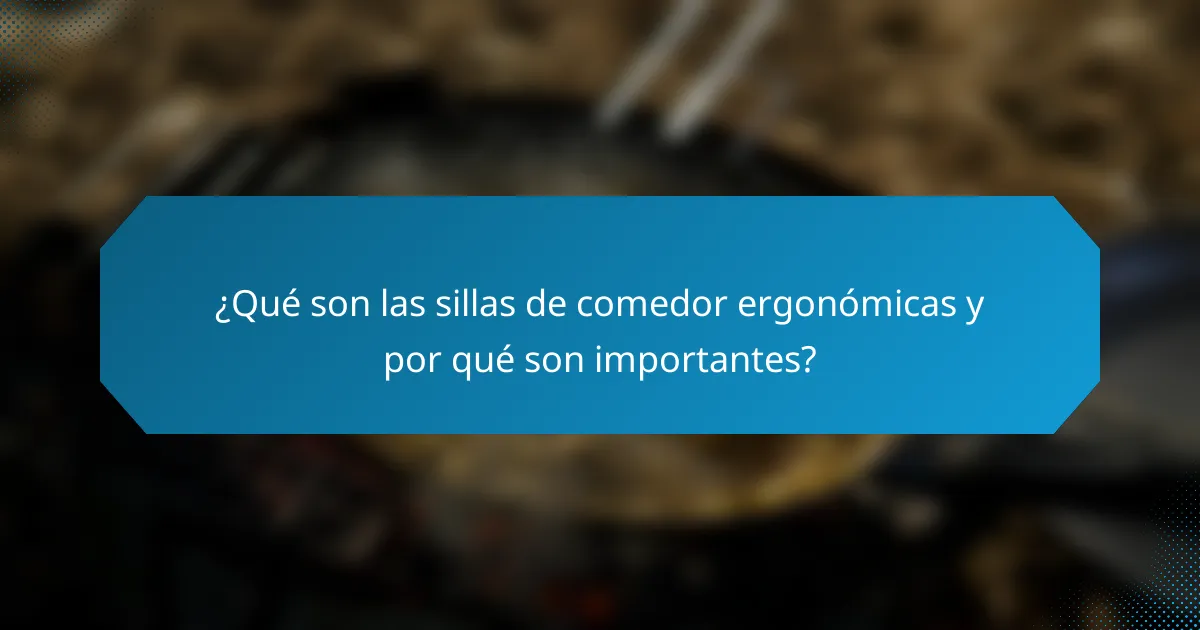¿Qué son las sillas de comedor ergonómicas y por qué son importantes?