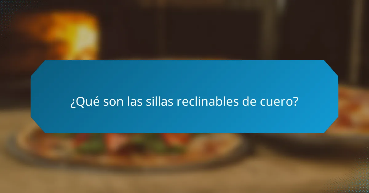 ¿Qué son las sillas reclinables de cuero?
